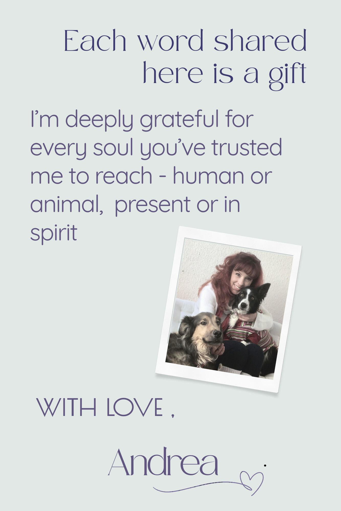 Andrea, pictured with her beloved dogs, Balian and Goya — eternal companions guiding her from the spirit realm, accompanied by a heartfelt quote expressing deep gratitude for every soul she’s been entrusted to reach — human or animal, present or in spirit.